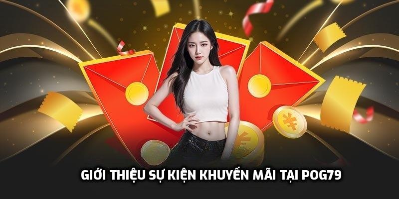 Giới thiệu sự kiện khuyến mãi tại Pog79
