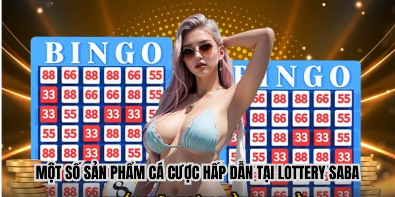 Lottery Saba sở hữu nhiều trò cá cược hấp dẫn