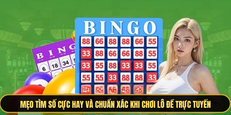 Mẹo tìm số cực hay và chuẩn xác khi chơi lô đề trực tuyến